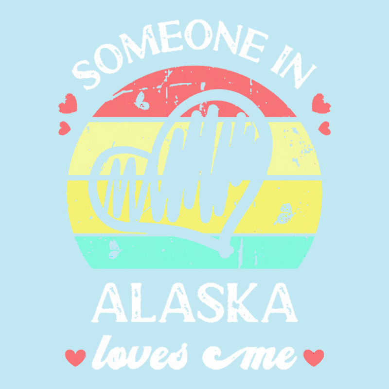 Someone In Alaska Loves Me T  Shirt Someone In Alaska Loves Me Funny F Urban Pullover Hoodie | Artistshot