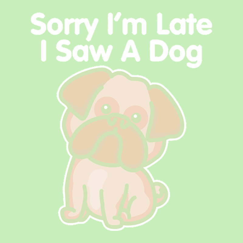 Sorry Im Late T  Shirt Bulldog Sorry I'm Late I Saw A Dog Print T  Shi Urban Pullover Hoodie | Artistshot