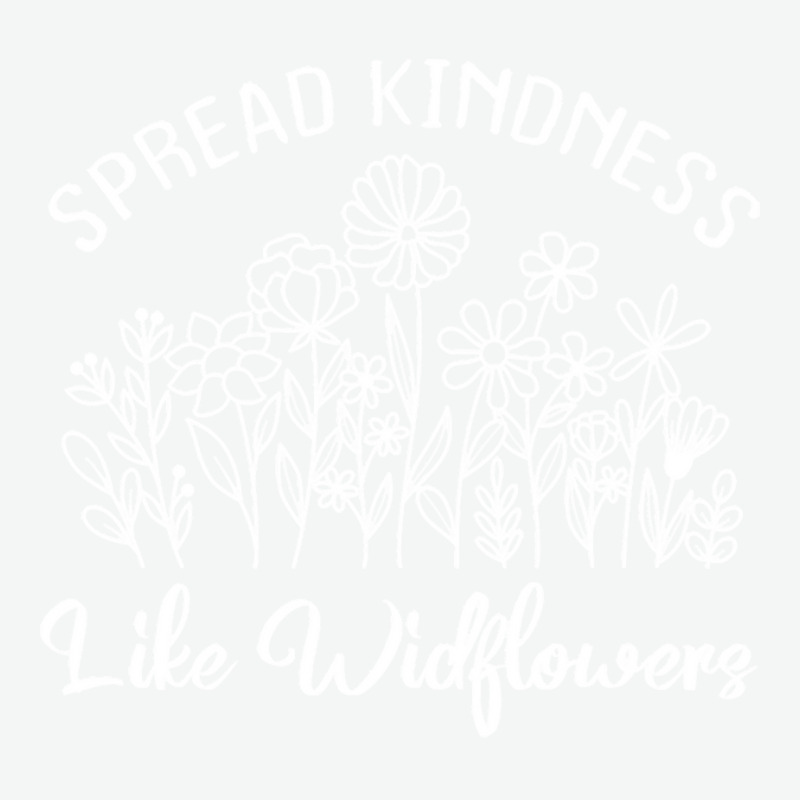 Spread Kindness Like Wildflowers T  Shirt Spread Kindness Like Wildflo Urban Pullover Hoodie | Artistshot