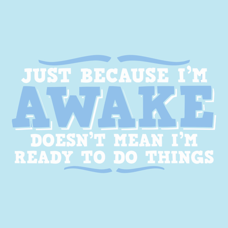 Just Because I'm Awake Doesn't Mean I'm Ready To Do Things Urban Pullover Hoodie | Artistshot