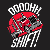 Womens Ohh Shift Trucker Big Rig 18 Wheeler Fan Funny Truck Driving V T-shirt | Artistshot