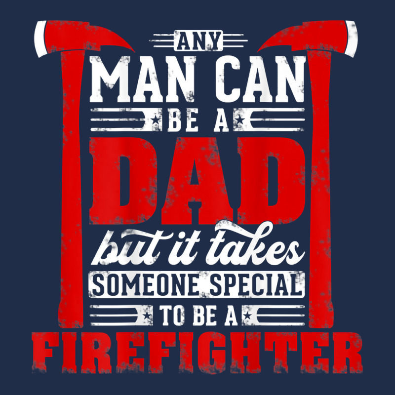 Any Man Can Be A Dad Special One A Firefighter Funny Fireman Baseball Cap | Artistshot