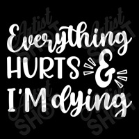 Everything Hurts And I'm Dying Fitness Workout Funny Camo Snapback | Artistshot