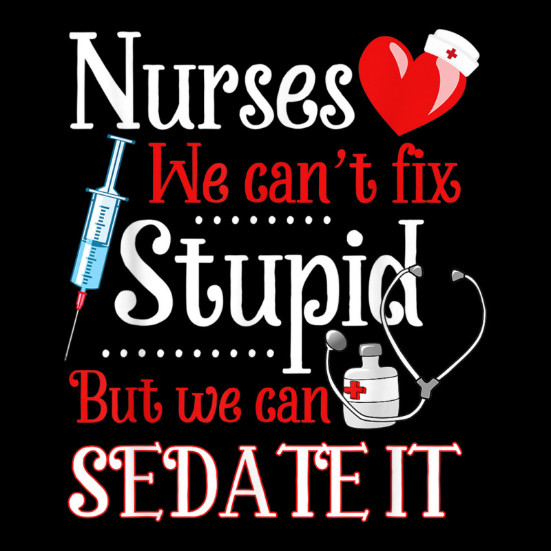 Funny For Nurses We Can't Fix Stupid But We Can Sedate It Cropped Hoodie by LemonJack | Artistshot