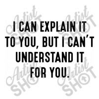 I Can't Understand It For You Maternity Scoop Neck T-shirt | Artistshot