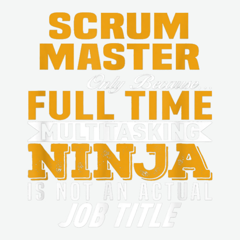 Scrum Master Because Full Time Multi Tasking Ninja Job Title T Shirt Urban Heavy T-shirt by Smykowskicalob1991 | Artistshot