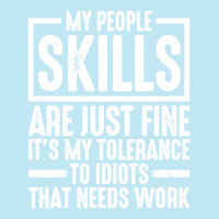 My People Skills Are Just Fine It's My Tolerance To Idiots Pullover Ho Urban Heavy T-shirt | Artistshot