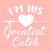 Womens I'm His Greatest Catch Funny Fisherman's Wife And Girlfriend Ta Urban Heavy T-shirt | Artistshot