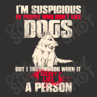 I'm Suspicious Of People Who Don't Like Dogs  Funny Dog Lover Champion Hoodie | Artistshot