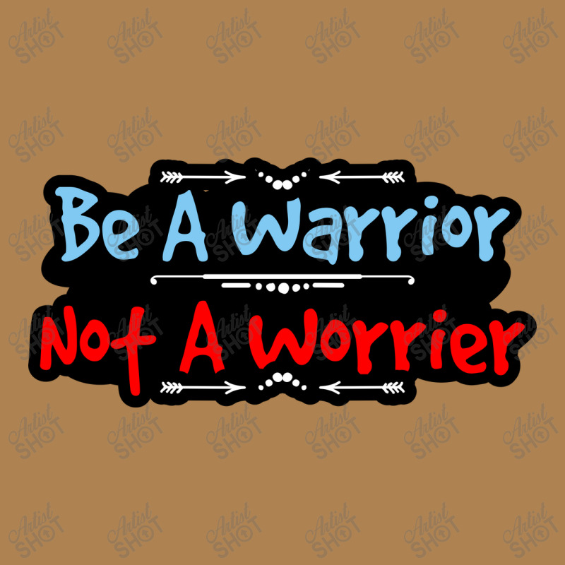 Be A Warrior Not A Worrier Leatherette Tumbler | Artistshot