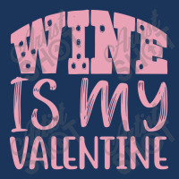 Wine Is My Valentine Leatherette Tumbler | Artistshot