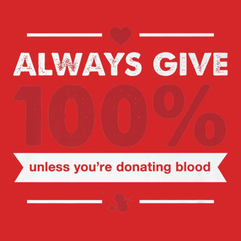 Always Give 100 Unless You're Donating Blood Trucker Cap by RaidenKelly | Artistshot