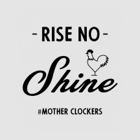 Rise No Shine Mother Clockers - Gift Funny Sayings Exclusive T-shirt | Artistshot