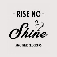 Rise No Shine Mother Clockers - Gift Funny Sayings Pocket T-shirt | Artistshot