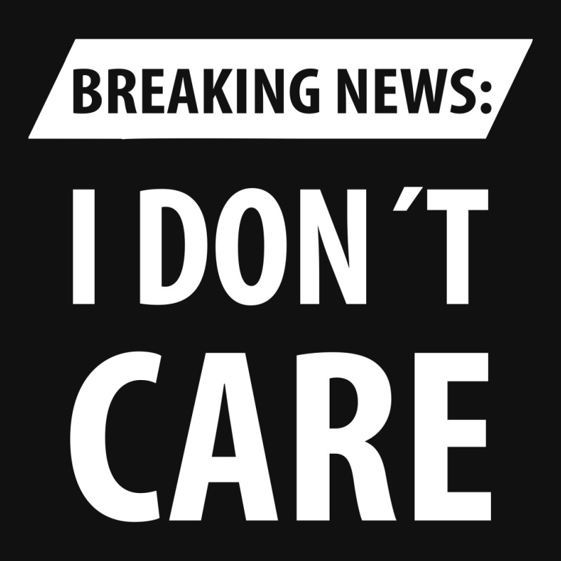 Breaking News I Dont Care | Funny Sayings Adjustable Strap Totes | Artistshot