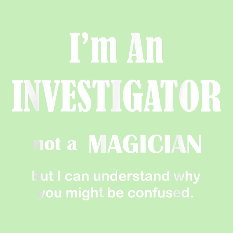 Investigator Not A Magician   Private Inspector Funny Saying T Shirt Urban Heavy T-shirt by AshleyPenez | Artistshot