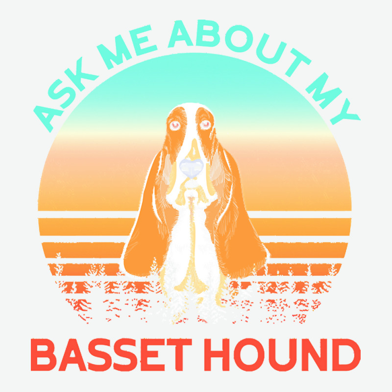 Basset Hound T  Shirt Ask Me About My Basset Hound T  Shirt Urban Pullover Hoodie | Artistshot