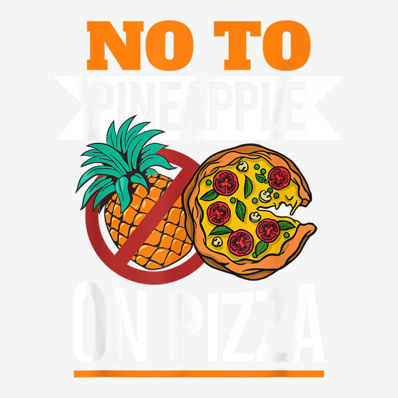 Pineapple Pizza Hater No To Pineapple On Pizza T Shirt Urban Pullover Hoodie | Artistshot