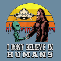 I Dont Believe In Humans Bigfoot Alien Ufo Flying Object T Shirt Urban Pullover Hoodie | Artistshot