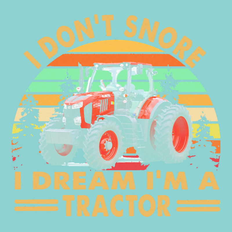 I Dont Snore I Dream Im A Tractor T  Shirt I Don't Snore I Dream I'm A Leatherette Tumbler | Artistshot