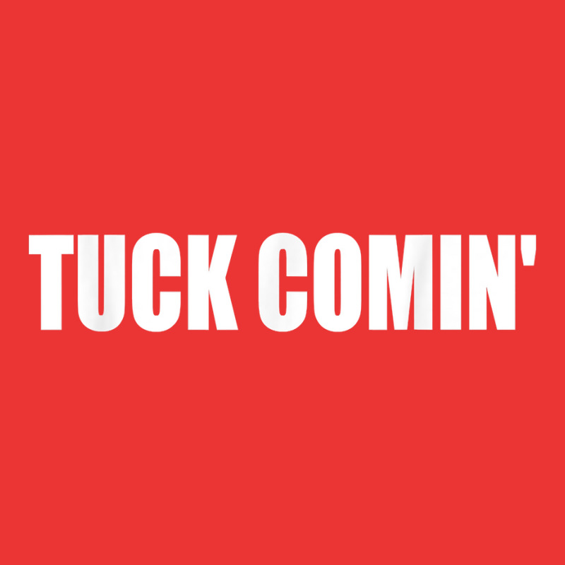 Tuck Comin' T Shirt Mesh cap by chicoavsmaydav | Artistshot