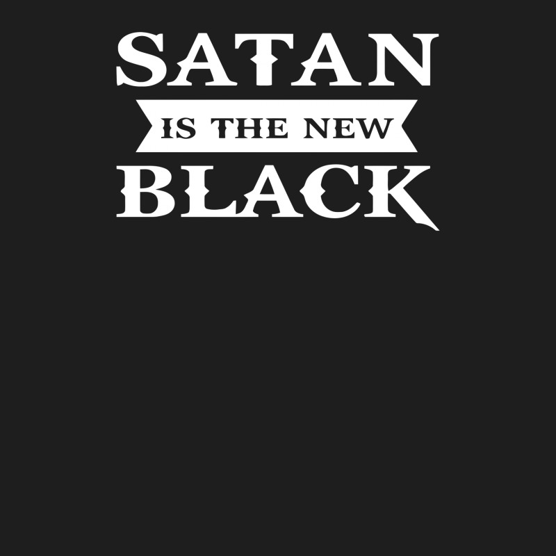 Satan Is The New Black Funny Classic T-shirt by erishirt | Artistshot