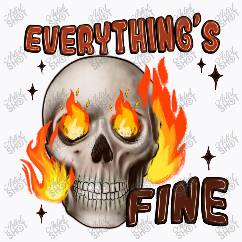 Everythings Fine T-shirt | Artistshot