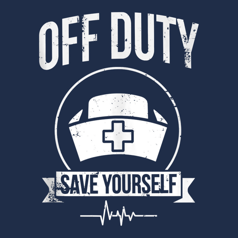 Off Duty Save Yourself Funny Registered Nurse Tank Top Baseball Cap | Artistshot