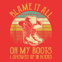 Blame It All On My Roots Tshirt I Showed Up In Boots T Shirt Mesh Cap | Artistshot