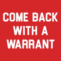 Come Back With A Warrant Long Sleeve T Shirt Trucker Cap | Artistshot