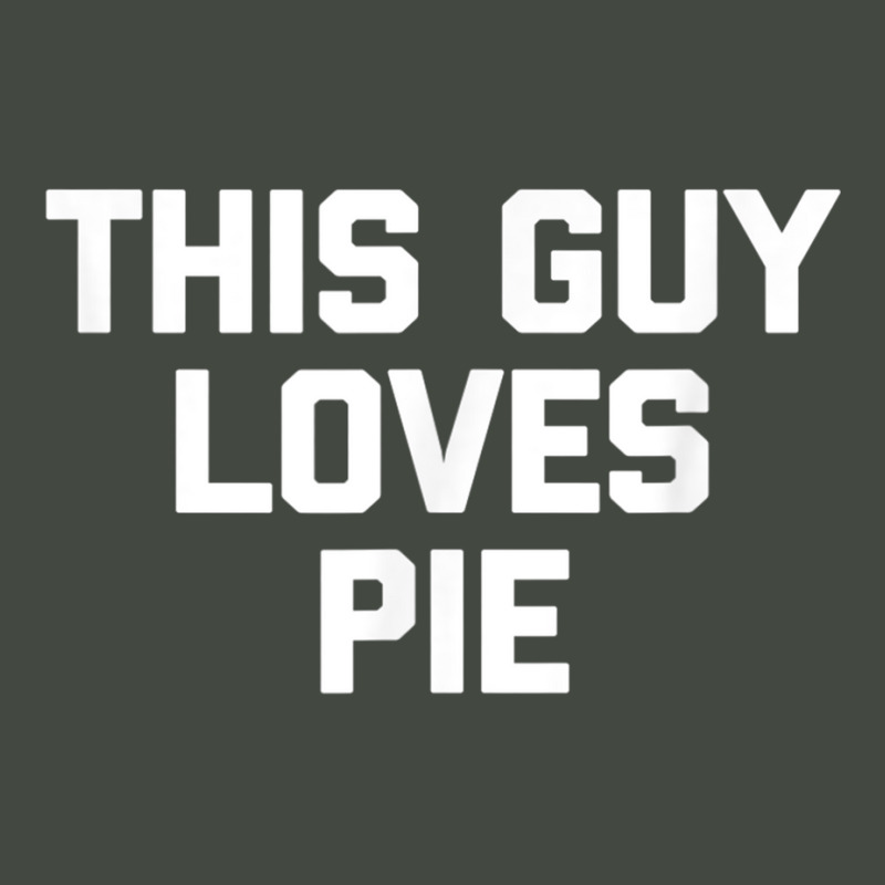 This Guy Loves Pie T Shirt Funny Pie Baker Baking Pies Food T Shirt Trucker Cap by cm-arts | Artistshot