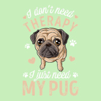 Pug Lover Dog I Dont Need Therapy I Just Need My Pug Funny Dog Lover 2 Urban Heavy T-shirt | Artistshot