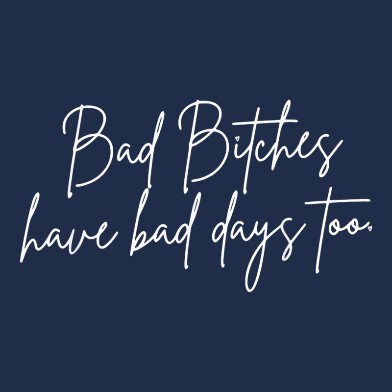 Bad Bitches Have Bad Days Too, Funny Wavy Sassy T Shirt Baseball Cap | Artistshot