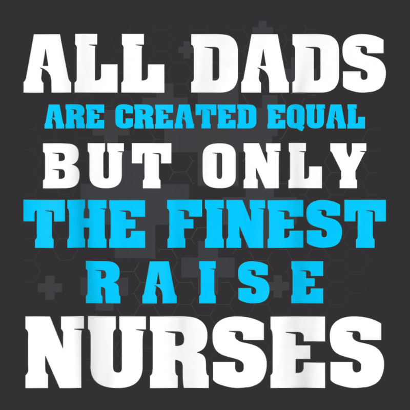 Mens Men's All Dads Are Created Equal But Only Finest Raise Nurse Vintage Short | Artistshot