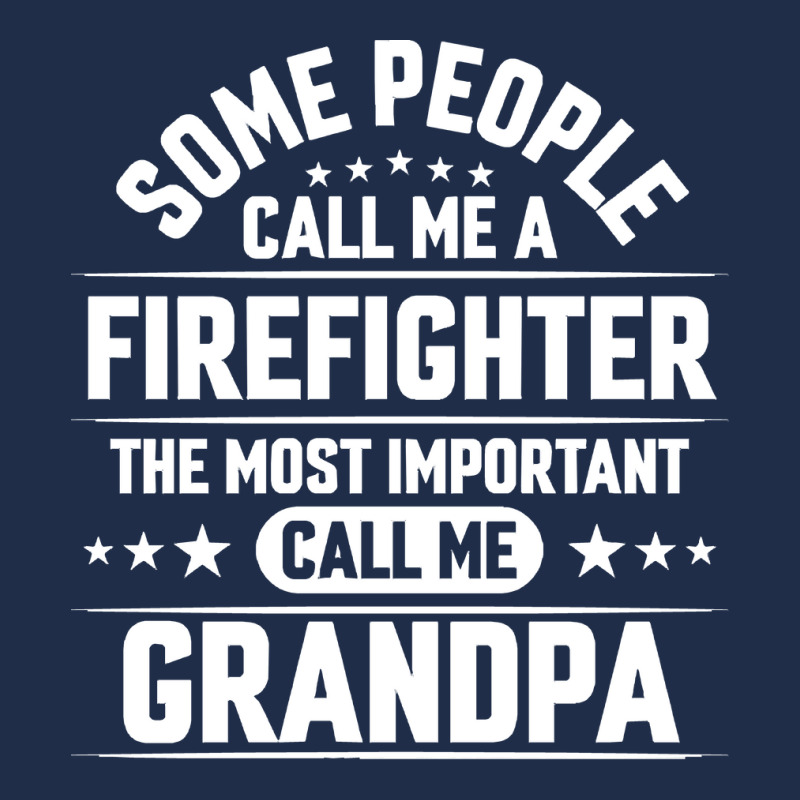 Firefighter Grandpa T  Shirt Some People Call Me Firefighter But The M Baseball Cap by cm-arts | Artistshot