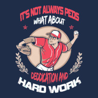 It Is Not Always Peds, What About Deddication, Hard Work, , Baseball P Baseball Cap | Artistshot