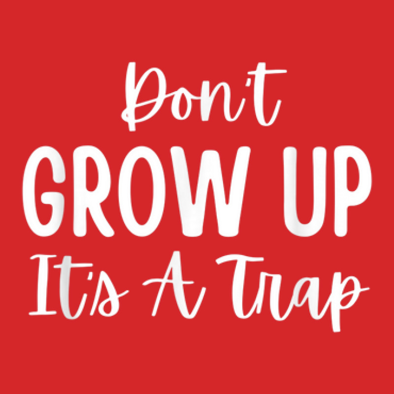 Don't Grow Up It's A Trap Trucker Cap | Artistshot