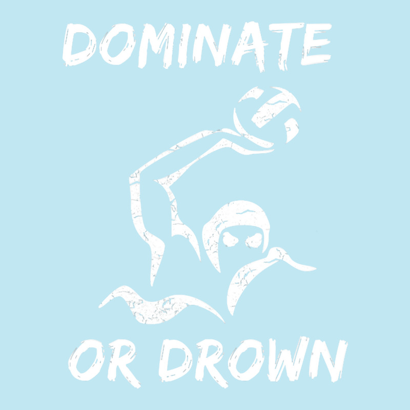 Dominate Or Drown T Shirt  Funny Water Polo Theme Tee Urban Heavy T-shirt by HUUY | Artistshot