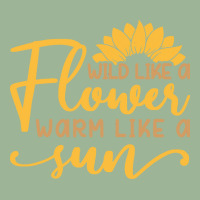 Wild Like A Flower Warm Like A Sun T  Shirtwild Like A Flower Warm Lik Urban Pullover Hoodie | Artistshot