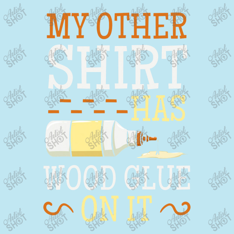 My Other Shirt Has Wood Glue On It Woodworking Carpenter Urban Pullover Hoodie by jabaludden | Artistshot