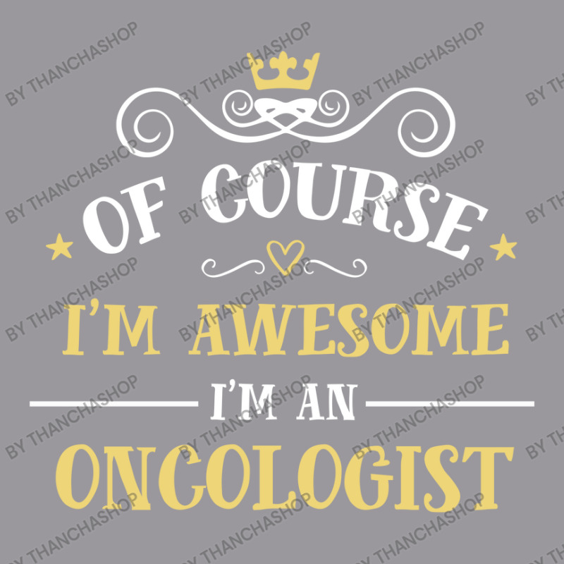 Of Course I'm Awesome I'm An Oncologist Adjustable Baseball Cap by thanchashop | Artistshot