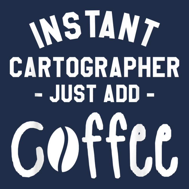 Instant Cartographer Just Add Coffee Cartography T Shirt Baseball Cap by cm-arts | Artistshot