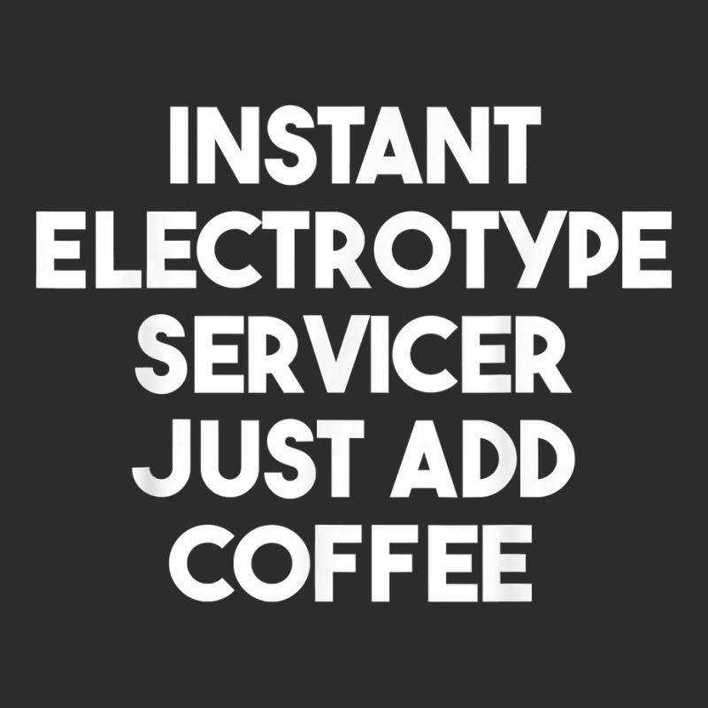 Instant Electrotype Servicer Just Add Coffee T Shirt Baseball Cap by cm-arts | Artistshot