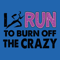 I Run To Burn Off The Crazy Pocket T-shirt | Artistshot