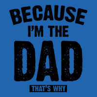 Because I'm The Dad That's Why Pocket T-shirt | Artistshot