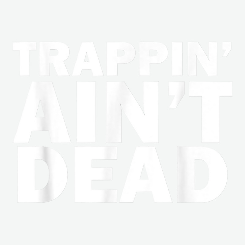 Trappin Ain't Dead T Shirt Urban Heavy T-shirt | Artistshot