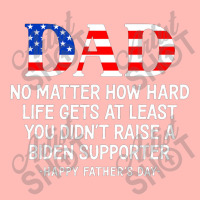 Dad Father's Day At Least You Didn't Raise A Biden Supporter Long Slee Urban Heavy T-shirt | Artistshot