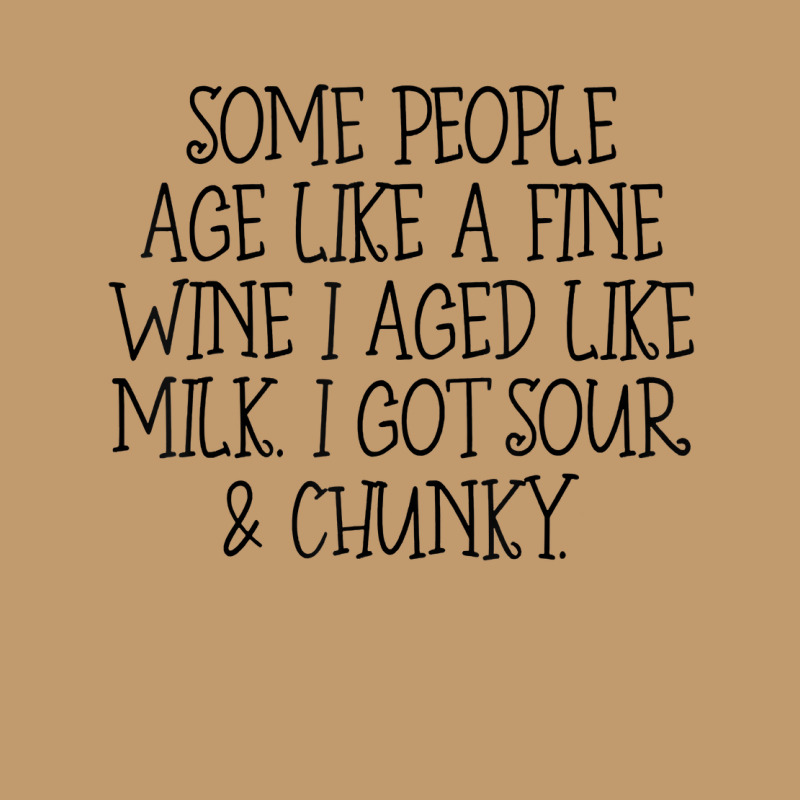 Some People Age Like A Fine Wine I Aged Like Milk T Shirt Urban Heavy T-shirt | Artistshot