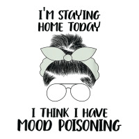 I'm Staying Home Today I Think I Have Mood Poisoning Funny T Shirt Pickleball Paddle | Artistshot