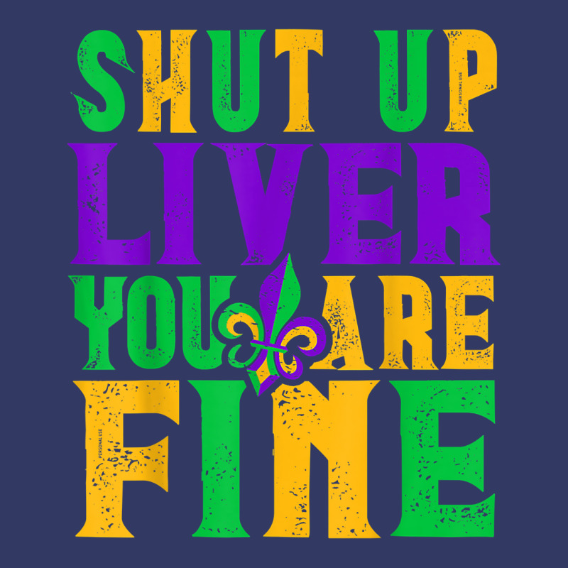 Funny Mardi Gras Parade Outfit   Shut Up Liver You're Fine T Shirt Adjustable Baseball Cap | Artistshot